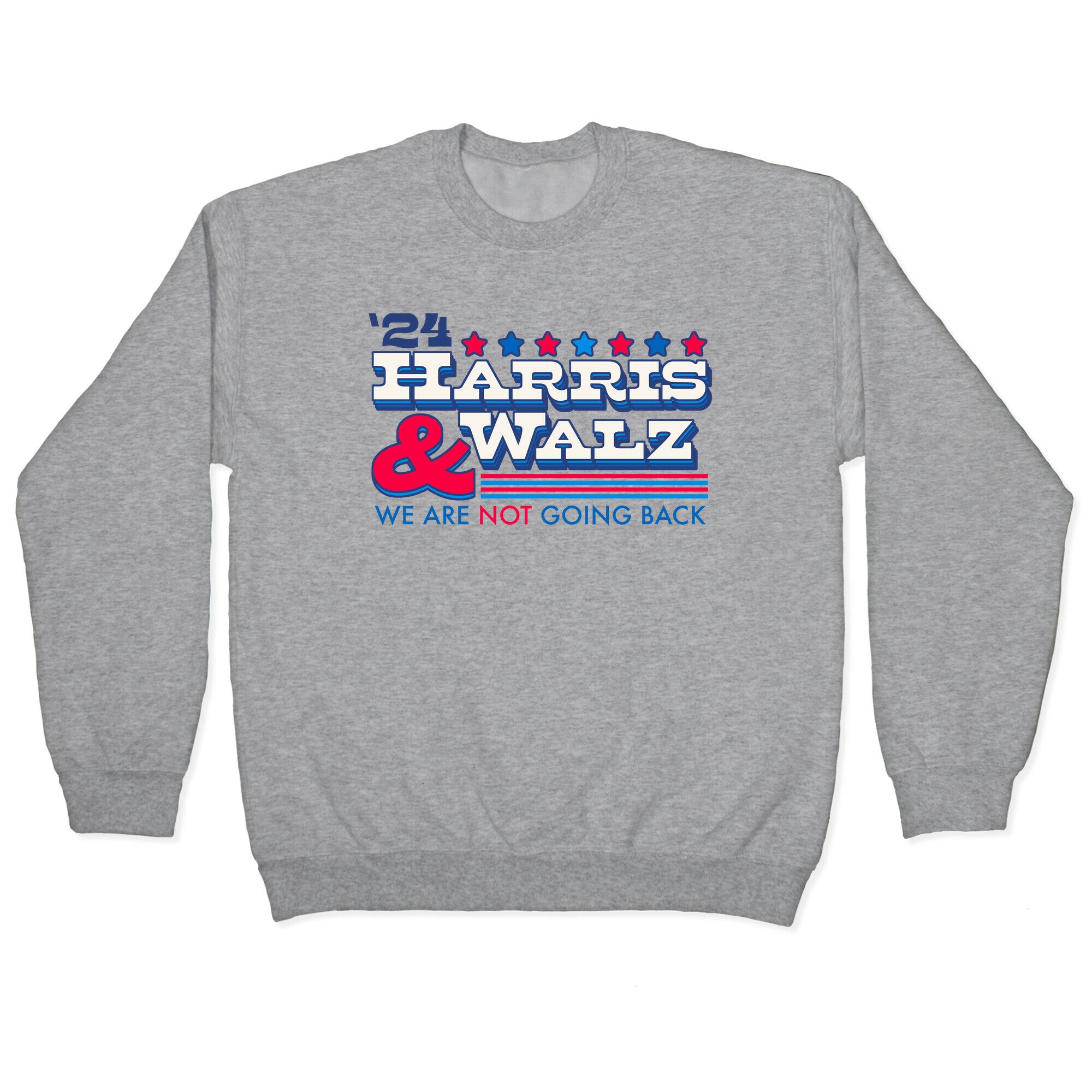 Harris and Walz 2024 We are NOT Going Back Crewneck Sweatshirt